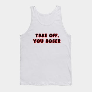 Take off, you hoser Tank Top